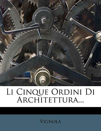 9781278303161: Li Cinque Ordini Di Architettura... (Italian Edition)