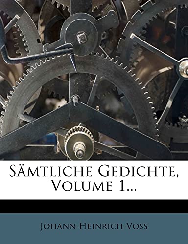 SÃ¤mtliche Gedichte vn Johann Heinrich Voss, erster Theil (German Edition) (9781278307329) by Voss, Johann Heinrich