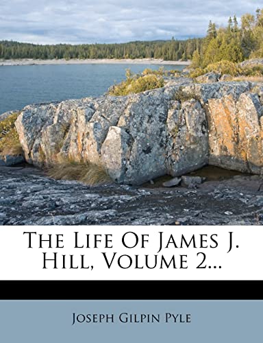 9781278399355: The Life Of James J. Hill, Volume 2...