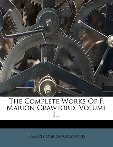 The Complete Works Of F. Marion Crawford, Volume 1... (9781278450872) by Crawford, Francis Marion