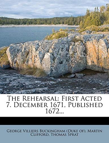 The Rehearsal: First Acted 7. December 1671, Published 1672... (9781278459820) by Clifford, Martin; Sprat, Thomas