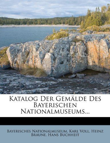 Katalog des bayerischen Nationalmuseums in MÃ¼nchen. (German Edition) (9781278563428) by Nationalmuseum, Bayerisches; Voll, Karl; Braune, Heinz