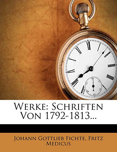 Joh. Gottl. Fichte Werke, fuenfter Band (German Edition) (9781278609348) by Fichte, Johann Gottlieb; Medicus, Fritz