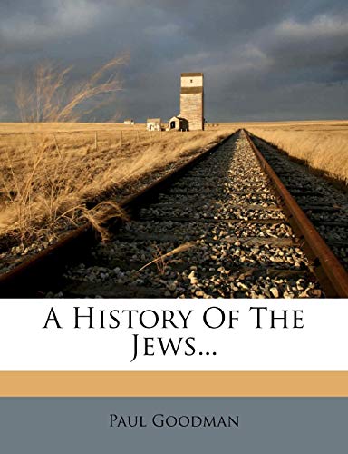 A History Of The Jews... (9781278791357) by Goodman, Paul