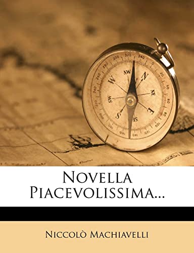 Novella Piacevolissima... (Italian Edition) (9781278829135) by Machiavelli, NiccolÃ²