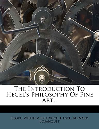 The Introduction To Hegel's Philosophy Of Fine Art... (9781278928043) by Bosanquet, Bernard