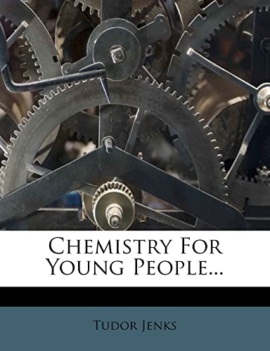 Chemistry For Young People... (9781278966533) by Jenks, Tudor