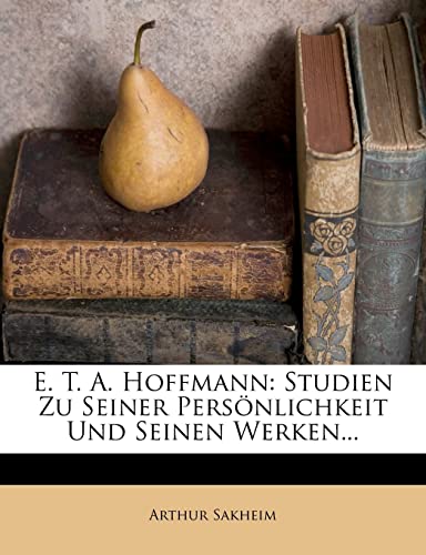 9781278975610: E. T. A. Hoffmann: Studien Zu Seiner Persnlichkeit Und Seinen Werken...