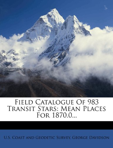 Field Catalogue Of 983 Transit Stars: Mean Places For 1870.0... (9781279011218) by Davidson, George