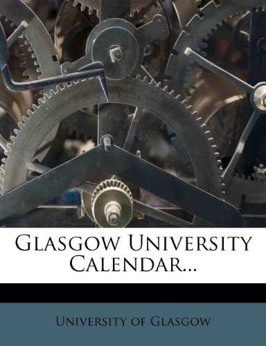 Glasgow University Calendar... (9781279058909) by Glasgow, University Of