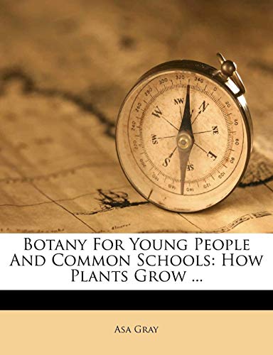 9781279060377: Botany For Young People And Common Schools: How Plants Grow ...