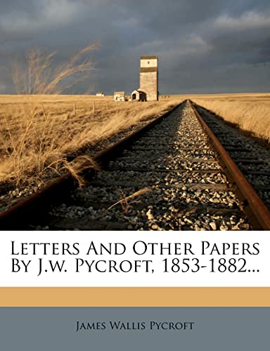 Stock image for Letters and Other Papers by J.W. Pycroft, 1853-1882. for sale by Ebooksweb
