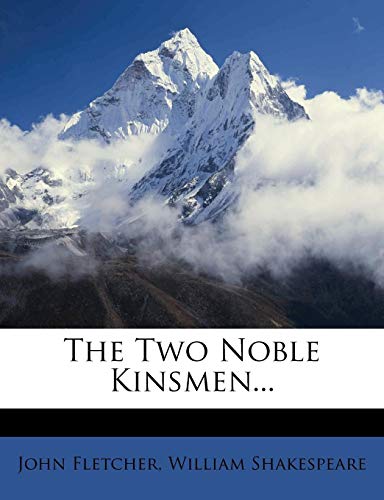 The Two Noble Kinsmen... (9781279160756) by Fletcher, John; Shakespeare, William