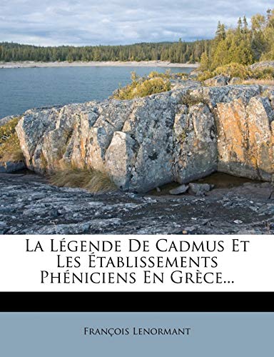 Stock image for La Lgende De Cadmus Et Les tablissements Phniciens En Grce. (French Edition) for sale by Ebooksweb