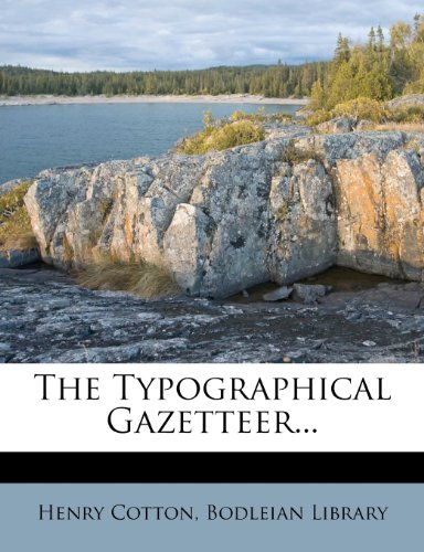 The Typographical Gazetteer... (9781279362242) by Cotton, Henry; Library, Bodleian