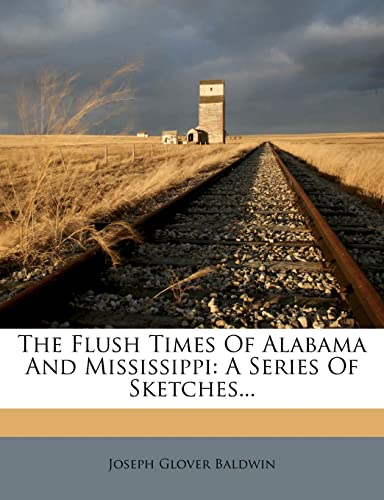 9781279374955: The Flush Times of Alabama and Mississippi: A Series of Sketches...