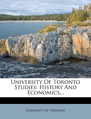 University Of Toronto Studies: History And Economics... (9781279399934) by Toronto, University Of