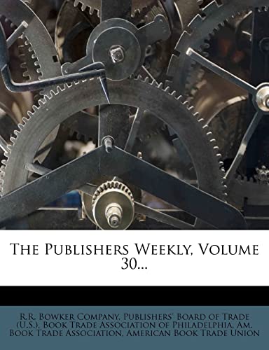 9781279402818: The Publishers Weekly, Volume 30...