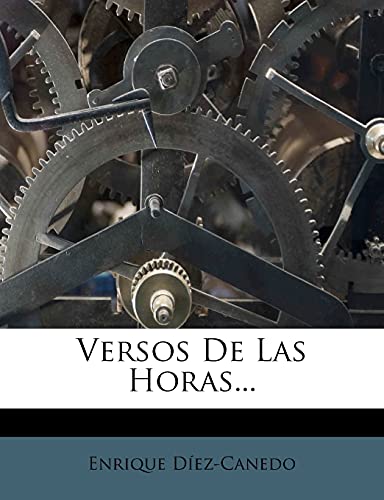 Versos De Las Horas... (Spanish Edition) (9781279404621) by Diez-Canedo, Enrique