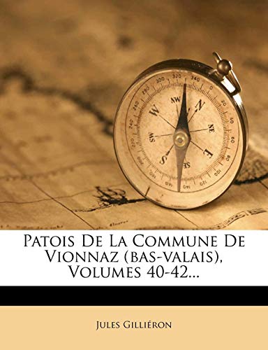 9781279475751: Patois De La Commune De Vionnaz (bas-valais), Volumes 40-42...