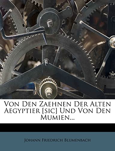 Stock image for Von Den Zaehnen Der Alten Aegyptier [sic] Und Von Den Mumien. (German Edition) for sale by Ebooksweb