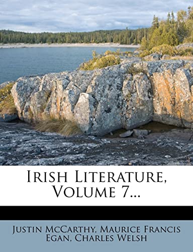 Irish Literature, Volume 7... (9781279549407) by McCarthy, Justin; Welsh, Charles