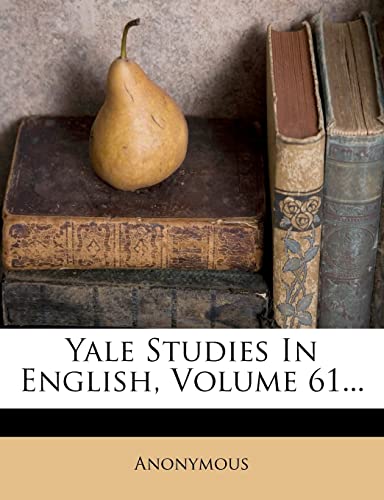 9781279566275: Yale Studies In English, Volume 61...