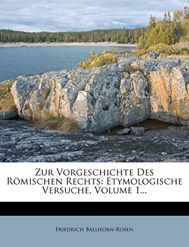 Stock image for Zur Vorgeschichte Des Rmischen Rechts: Etymologische Versuche, Volume 1. (German Edition) for sale by ALLBOOKS1