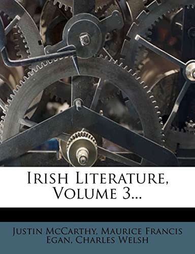 Irish Literature, Volume 3... (9781279617274) by McCarthy, Justin; Welsh, Charles
