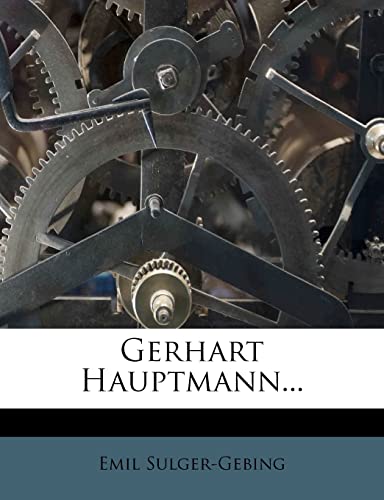 9781279623220: Gerhart Hauptmann Von Prof. Dr. Emil Sulger-Gebing.