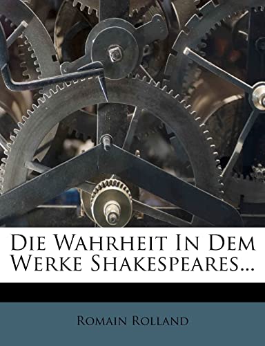 Die Wahrheit in Dem Werke Shakespeares... (German Edition) (9781279629550) by Rolland, Romain