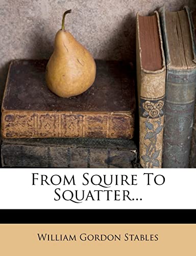 Stock image for From Squire to Squatter. for sale by Ebooksweb