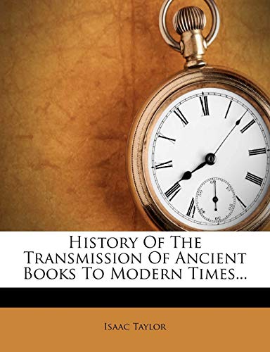 History Of The Transmission Of Ancient Books To Modern Times... (9781279657874) by Taylor, Isaac