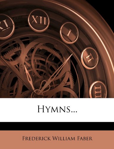 Hymns... (9781279669532) by Faber, Frederick William