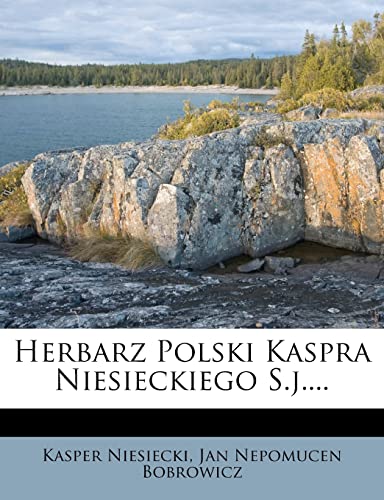 9781279687895: Herbarz Polski Kaspra Niesieckiego S.j.... (Polish Edition)