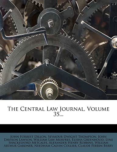 The Central Law Journal, Volume 35... (9781279727140) by Dillon, John Forrest