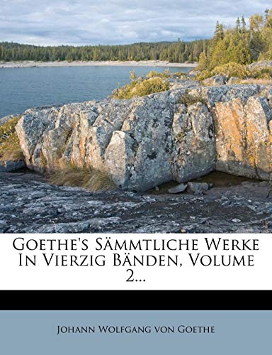 9781279757994: Johann Wolfgang von Goethe: Goethe's smmtliche Werke.