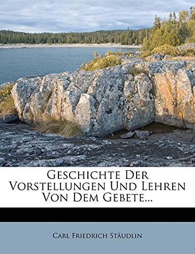 9781279907115: Geschichte der Vorstellungen und Lehren von dem Gebete.