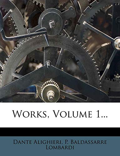 Works, Volume 1... (Italian Edition) (9781279916933) by Alighieri, Dante