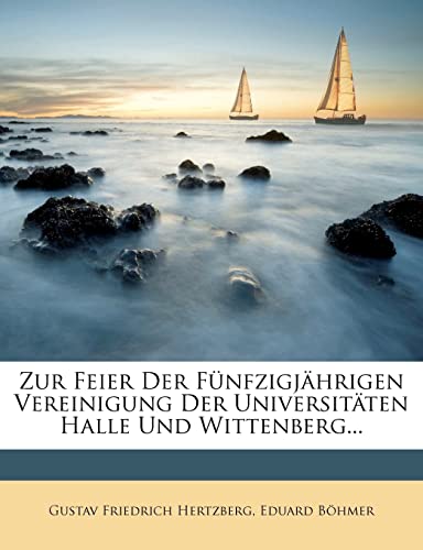 Stock image for Zur Feier Der Fnfzigjhrigen Vereinigung Der Universitten Halle Und Wittenberg. for sale by Ebooksweb
