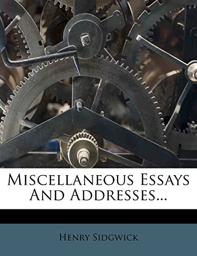 Miscellaneous Essays And Addresses... (9781279953501) by Sidgwick, Henry