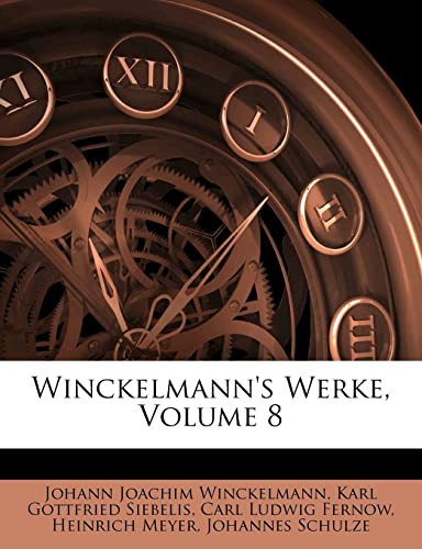 Winckelmann's Werke, Volume 8 (German Edition) (9781279977033) by Winckelmann, Johann Joachim