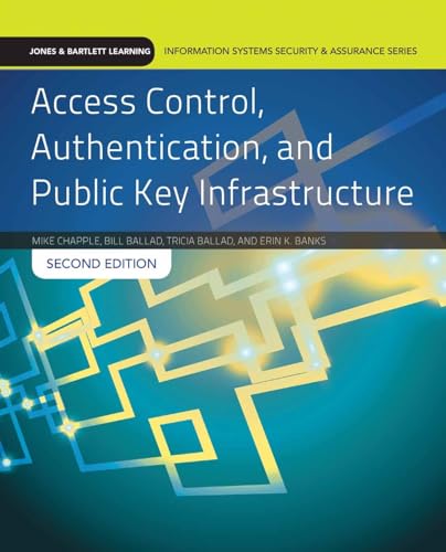 Access Control, Authentication, and Public Key Infrastructure: Print Bundle (Jones & Bartlett Learning Information Systems Security) (9781284031591) by Chapple, Mike; Ballad, Bill; Ballad, Tricia; Banks, Erin