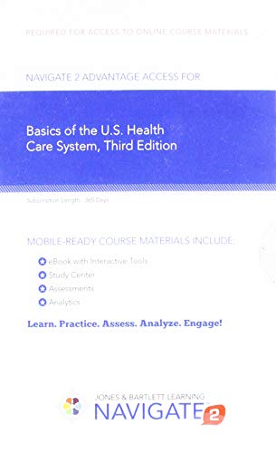 Stock image for Navigate 2 Advantage Access for Basics of the U.S. Health Care System 3rd Edition for sale by Textbooks_Source