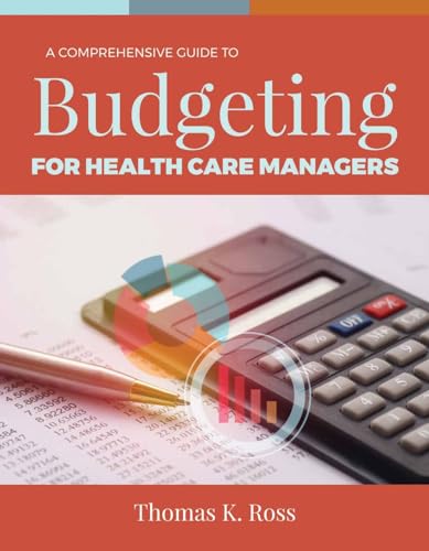 Stock image for A Comprehensive Guide to Budgeting for Health Care Managers for sale by ThriftBooks-Atlanta