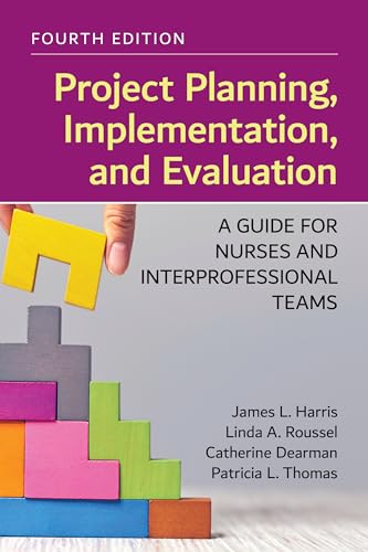 Imagen de archivo de Project Planning, Implementation, and Evaluation: A Guide for Nurses and Interprofessional Teams a la venta por BooksRun