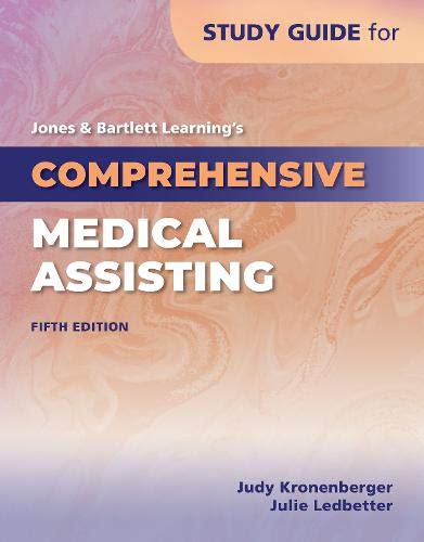 

Study Guide for Jones & Bartlett Learning's Comprehensive Medical Assisting