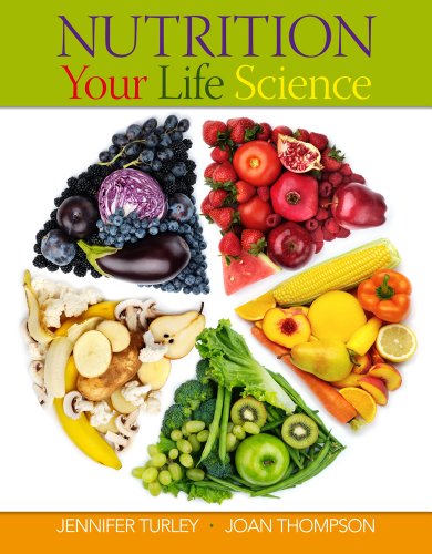 Bundle: Nutrition Your Life Science + Universal Access for eBook, Diet Analysis+ and Global Nutrition Watch for Nutrition Your Life Science Printed Access Card (9781285050249) by Jennifer Turley; Joan Thompson