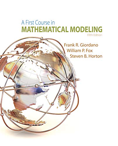 A First Course in Mathematical Modeling (9781285050904) by Giordano, Frank R.; Fox, William P.; Horton, Steven B.