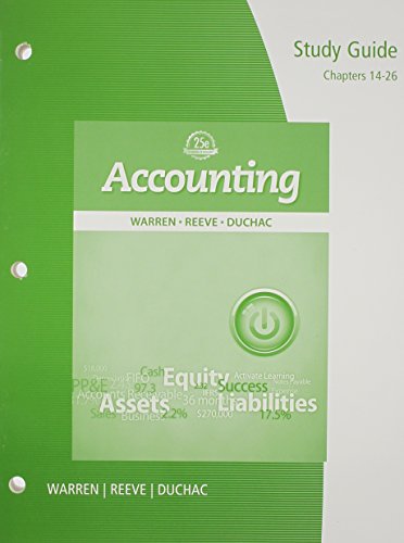 Study Guide, Chapters 14-26 for Warren/Reeve/Duchac's Accounting, 25th (9781285073156) by Warren, Carl S.; Reeve, James M.; Duchac, Jonathan